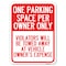 Signmission Reserved Parking One Parking Space Per Owner Violators Towed Away Veh Alum, 18" x 24", A-1824-23044 A-1824-23044 - alternate 1